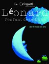 Léonard l'enfant de la Lune (jours pairs) - Théâtre Tremplin