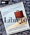Libre(s) - Théâtre de poche