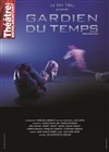 Gardien du Temps - Théâtre de Ménilmontant - Salle Guy Rétoré