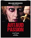 Artaud passion - Théâtre du Roi René - Salle du Roi