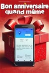 Bon anniversaire quand même - Salle Alain Bashung 