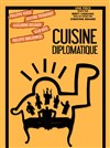 Cuisine diplomatique - Cinévox Théâtre