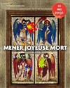Mener joyeuse mort - Théâtre El Duende