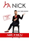 Ya Nick dans Ya Nick fait son show ! - Alhambra - Petite Salle