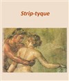 Strip-tyque - Théâtre Essaion