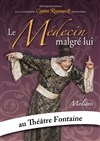 Le Médecin malgré lui - Théâtre Fontaine