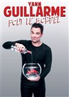Yann Guillarme dans Yann Guillarme fout le bordel - Royale Factory