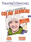 La Belle Histoire de Coline Serreau - Théâtre Michel