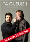 Ta gueule ! - Salle Rameau