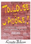 Toulouse j'adore - La Comédie de Toulouse