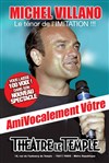 Michel Villano dans Amivocalement vôtre - Apollo Théâtre - Salle Apollo 90 