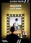 Nasser dans Ecce Homo - A La Folie Théâtre - Petite Salle