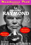 Raymond Forestier dans Le nouveau Raymond - Théâtre de l'Atelier