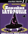 Sorcière Latrouille - A La Folie Théâtre - Grande Salle