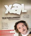 XaL dans Textuellement transmissible - La comédie de Marseille (anciennement Le Quai du Rire)