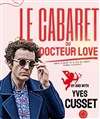Yves Cusset dans Le Cabaret du Docteur Love - Théâtre Portail Sud