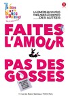 Faites l'Amour... Pas des Gosses - Théâtre Les Blancs Manteaux 