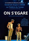 On s'égare - Théâtre du Temps