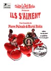 Ils s'aiment - Théâtre du Petit Merlan