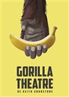 Gorilla Theatre - Théâtre de Nesle - petite salle