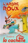 L'Arbre Roux - La Cachette des 3 Chardons