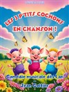 Les Trois P'tits Cochons en chanson ! - Café Théâtre le Flibustier