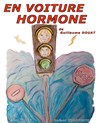 En voiture hormone - Théâtre des Chartrons