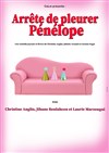Arrête de pleurer Pénélope - Théâtre Jean Bart