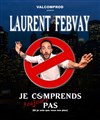 Laurent Febvay dans Je comprends toujours pas - Théâtre du Ruban Vert