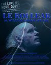 Le Roi Lear - Théâtre du Nord Ouest