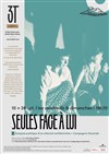 Seules faces à lui - Les 3T - Théâtre du Troisième Type