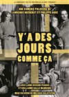 Y'a des jours comme ça - Le petit Theatre de Valbonne