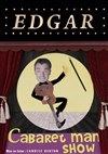 Cabaret Man Show Edgar - Bouffon Théâtre