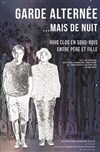 Garde alternée... Mais de nuit - L'Alibi Théâtre