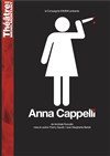 Anna Cappelli - Théâtre de Ménilmontant - Salle Guy Rétoré