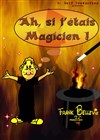 Ah, si j'étais magicien! - Comédie Nation