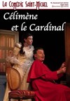 Célimène et le Cardinal - La Comédie Saint Michel - grande salle 
