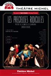 Les Précieuses Ridicules, précédées de La Comtesse d'Escarbagnas - Théâtre Michel