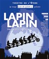 Lapin Lapin - Théâtre de L'Orme