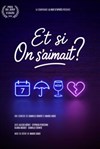Et si on s'aimait ? - Théâtre à l'Ouest Caen