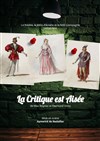 La critique est aisée - Théâtre Le Mélo D'Amélie