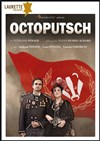 Octoputsch - Laurette Théâtre Lyon