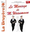 Le mariage de M. Weissmann - Théâtre la Bruyère
