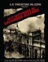 Le 11 septembre de Salvador Allende - Théâtre Aleph
