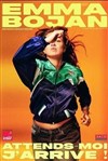 Emma Bojan dans Attends moi, j'arrive - We welcome 