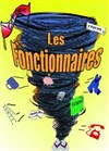 Les fonctionnaires - La Comédie du Mas