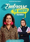 Embrasse ta mère - Espace Gerson