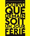 Pourvu que demain soit un jour férié - We welcome 