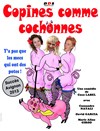 Copines comme cochonnes - Café Théâtre de la Porte d'Italie