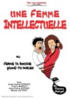 Une Femme Intellectuelle (Ferme ta bouche quand tu parles !) - Théâtre des Chartrons